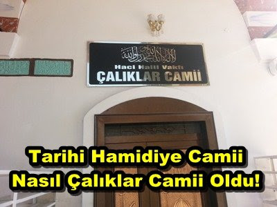 Tarihi Hamidiye Camii Nasıl Çalıklar Camii Oldu!