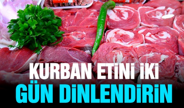Eti dinlendirmeden tüketmeyin