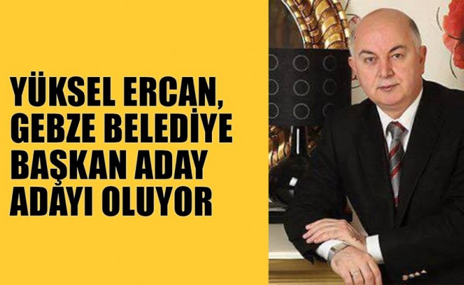 Gazeteci Yüksel Ercan, Gebze Belediye başkan aday adayı oluyor