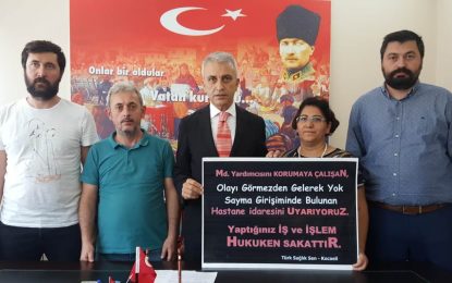 Türk Sağlık Sen: Hiç Kimse Çalışanları Tehdit Edemez