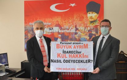   Türk Sağlık Sen Kocaeli Şube Başkanı Çeker; Sağlık Çalışanları Arasında Yapılan Ayrımı Deifre Ediyoruz