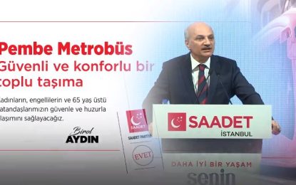 Saadet Partisi’nden İstanbul’da pembe metrobüs vaadi
