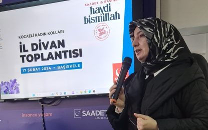 Saadet Partisi Kocaeli Kadın Kolları Başkanı Şengün;  31 Mart’ta Şehrimizi Milli Görüş Belediyeciliğine Kavuşturacağız