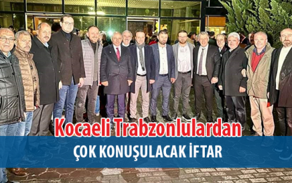 Kocaeli Trabzonlular Derneği’nden Miting Gibi İftar