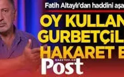 FATİH ALTAYLI’NIN, “YURT DIŞINDAKİ TÜRKELER’İN TÜRKİYE İLE NE ALÂKALARI VAR, TÜRKİYE’DE OY KULLANMAK İÇİN VERGİ ÖDESİNLER” SÖZÜ ÜZÜNTÜ YARATTI