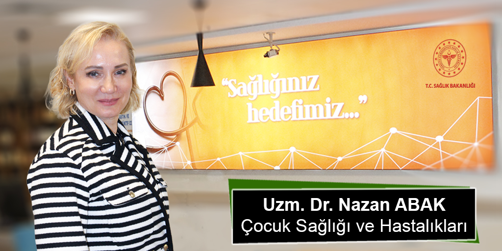 Uzm. Dr. Nazan Abak, “Çocuğunuzdaki küçük değişimleri hafife almayın”