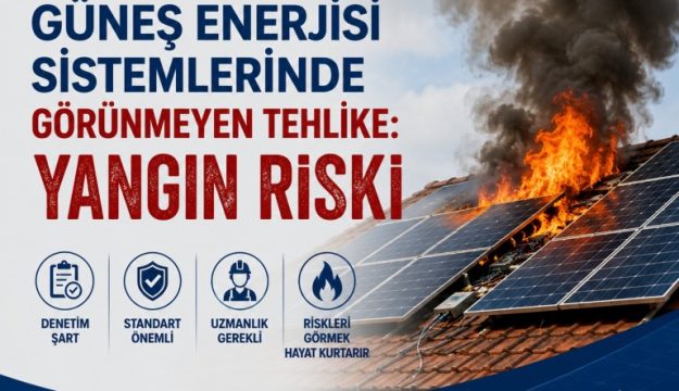 Güneş Enerjisi Sistemlerinde Görünmeyen Tehlike: Yangın Riski